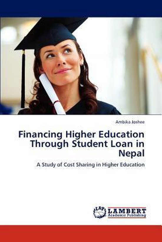 Financing Higher Education Through Student Loan in Nepal A Study of Cost Sharing in Higher Education