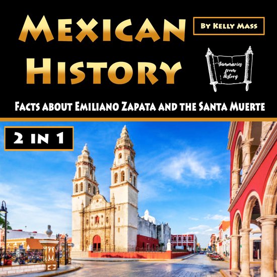 Mexican HistoryLivre audio Faits sur Emiliano Zapata et la Santa Muerte