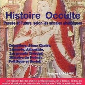 Histoire Occulte Passée et Future – selon les Annales Akashiques.