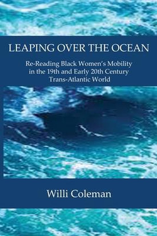 Leaping Over the Ocean Re-Reading Black Women's Mobility in the 19th and Early 20th Century Trans-Atlantic World