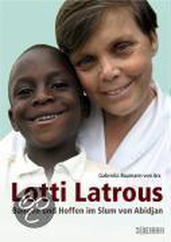 Lotti Latrous Bangen und Hoffen im Slum von Abidjan