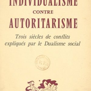 Individualisme contre autoritarismeEbook Trois siècles de conflits expliqués par le Dualisme social Individualisme contre autoritarismeEbook Trois siècles de conflits expliqués par le Dualisme social