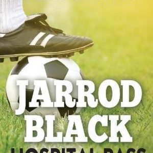 Jarrod Black Hospital Pass An unashamed football novel Jarrod Black Hospital Pass An unashamed football novel