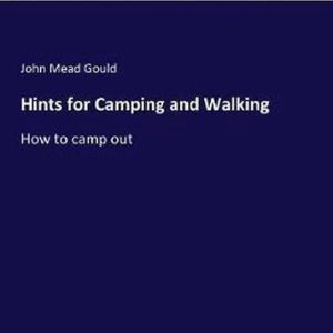 Hints for Camping and Walking How to camp out Hints for Camping and Walking How to camp out