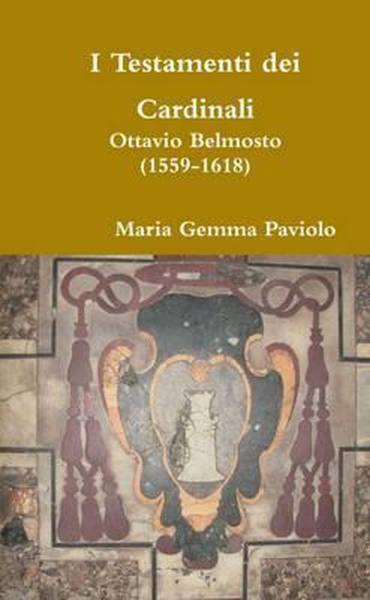 I Testamenti dei Cardinali: Ottavio Belmosto (1559-1618) Ottavio Belmosto (1559-1618)