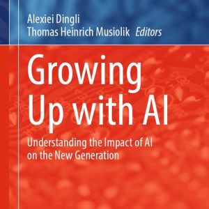 Intelligent Technologies and Robotics (R0) – Growing Up with AIEbook Understanding the Impact of AI on the New Generation Intelligent Technologies and Robotics (R0) – Growing Up with AIEbook Understanding the Impact of AI on the New Generation