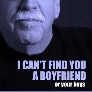 I Can’t Find You a Boyfriend …or Your KeysEbook My Life as a Caulbearer I Can’t Find You a Boyfriend …or Your KeysEbook My Life as a Caulbearer