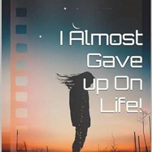 I Almost Gave Up On Life!Ebook I Almost Gave Up On Life!Ebook