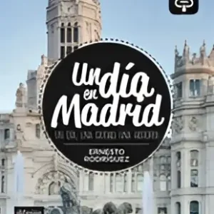 Un día en madrid Un día en madrid