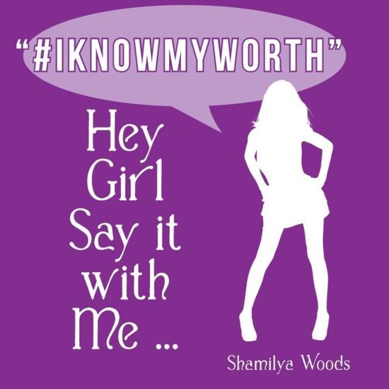 Hey Girl Say it with Me ... "#IKNOWMYWORTH"