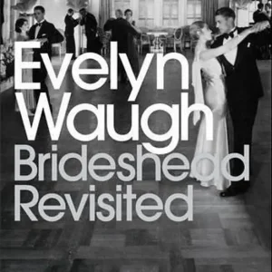 Brideshead revisited: the sacted and profane memories of captain charles ryder (penguin classics)