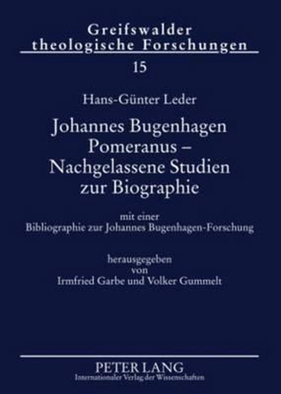 Johannes Bugenhagen Pomeranus - Nachgelassene Studien zur Biographie mit einer Bibliographie zur Johannes Bugenhagen-Forschung