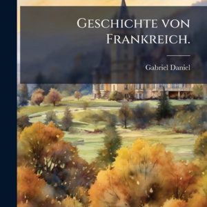 Geschichte von Frankreich. Geschichte von Frankreich.