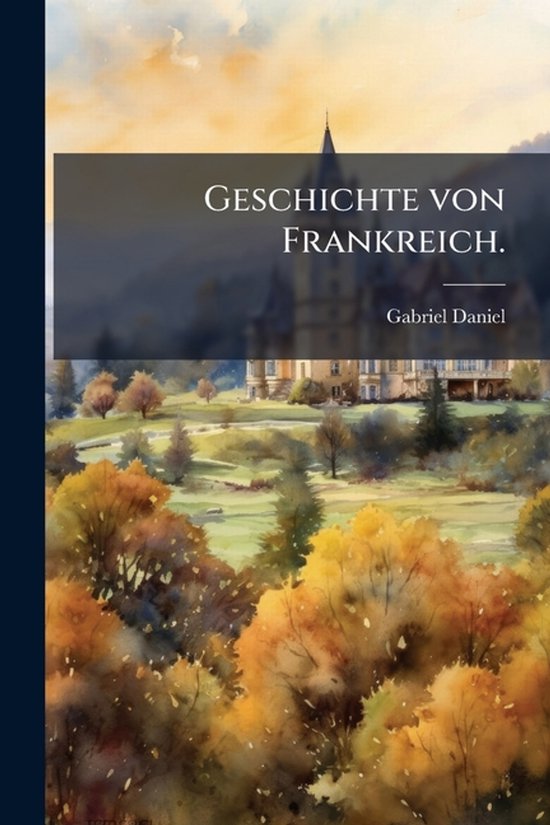 Geschichte von Frankreich.