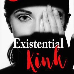 Existential Kink Unmask Your Shadow and Embrace Your Power (A method for getting what you want by getting off on what you don’t) Existential Kink Unmask Your Shadow and Embrace Your Power (A method for getting what you want by getting off on what you don’t)