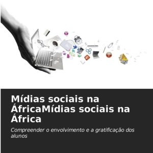 Mídias sociais na ÁfricaMídias sociais na África Compreender o envolvimento e a gratificação dos alunos Mídias sociais na ÁfricaMídias sociais na África Compreender o envolvimento e a gratificação dos alunos