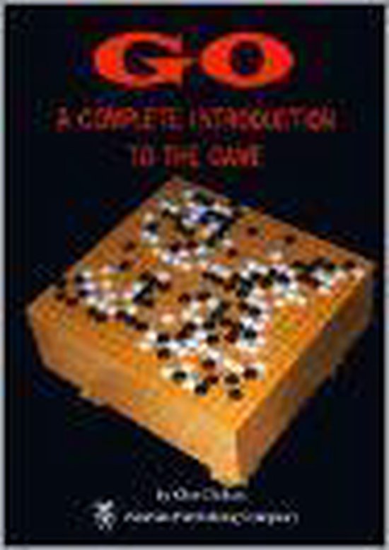 Go: a Complete Introduction to the Game A Complete Introduction to the Game