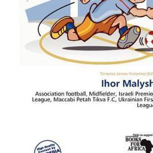 Ihor Malysh Association football, Midfielder, Israeli Premier League, Maccabi Petah Tikva F.C, Ukrainian First League Ihor Malysh Association football, Midfielder, Israeli Premier League, Maccabi Petah Tikva F.C, Ukrainian First League