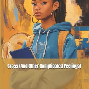 Gross (And Other Complicated Feelings) Gross (And Other Complicated Feelings)