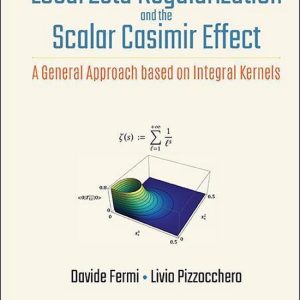 Local Zeta Regularization And The Scalar Casimir Effect: A General Approach Based On Integral KernelsEbook A General Approach based on Integral Kernels Local Zeta Regularization And The Scalar Casimir Effect: A General Approach Based On Integral KernelsEbook A General Approach based on Integral Kernels