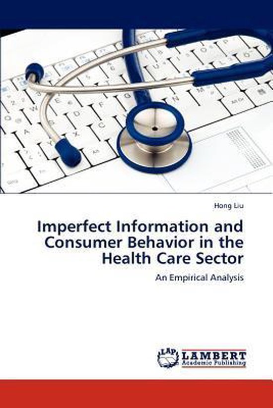 Imperfect Information and Consumer Behavior in the Health Care Sector An Empirical Analysis