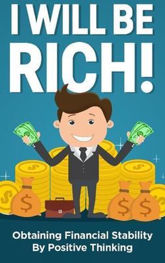 I will be rich! Obtenir la stabilité financière grâce à la pensée positive