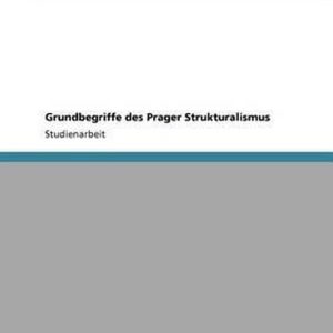 Grundbegriffe des Prager Strukturalismus Grundbegriffe des Prager Strukturalismus