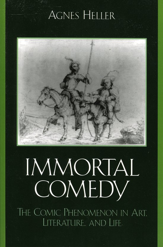 Immortal Comedy The Comic Phenomenon in Art, Literature, and Life
