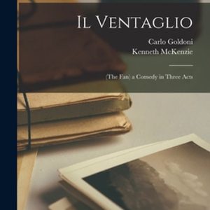 Il Ventaglio (the Fan) a Comedy in Three Acts