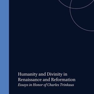 ISBN Humanity and Divinity in Renaissance and Reformation, Couverture rigide Essays in Honor of Charles Trinkaus ISBN Humanity and Divinity in Renaissance and Reformation, Couverture rigide Essays in Honor of Charles Trinkaus