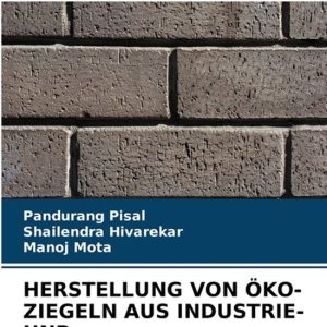 HERSTELLUNG VON ÖKO-ZIEGELN AUS INDUSTRIE- UND KUNSTSTOFFABFÄLLEN Ein nachhaltiger Ansatz für Abfallmanagement und grünes Bauen HERSTELLUNG VON ÖKO-ZIEGELN AUS INDUSTRIE- UND KUNSTSTOFFABFÄLLEN Ein nachhaltiger Ansatz für Abfallmanagement und grünes Bauen