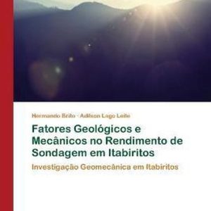 Fatores Geológicos e Mecânicos no Rendimento de Sondagem em Itabiritos Investigação Geomecânica em Itabiritos Fatores Geológicos e Mecânicos no Rendimento de Sondagem em Itabiritos Investigação Geomecânica em Itabiritos