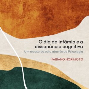 O dia da infâmia e a dissonância cognitivaEbook um retrato do ódio através da Psicologia