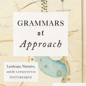 Grammars of ApproachEbook Landscape, Narrative, and the Linguistic Picturesque Grammars of ApproachEbook Landscape, Narrative, and the Linguistic Picturesque