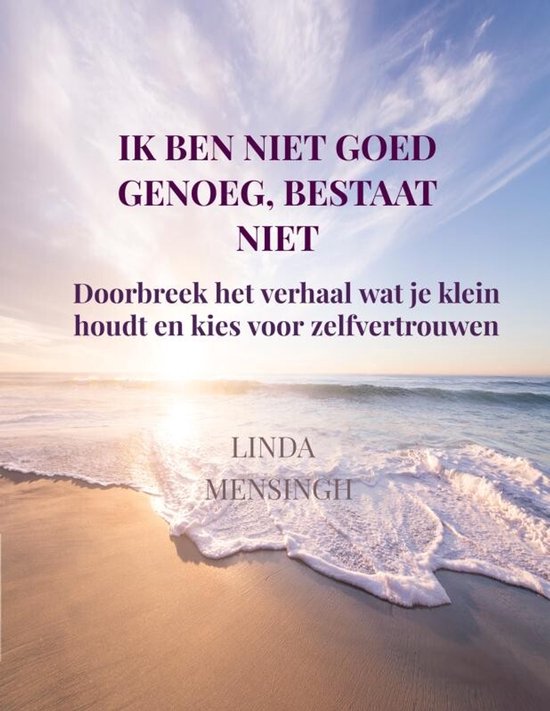 Ik ben niet goed genoeg, bestaat nietEbook Doorbreek het verhaal wat je klein houdt en kies voor zelfvertrouwen