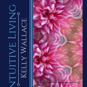 Intuitive Living – Developing Your Psychic Gifts Intuitive Living – Developing Your Psychic Gifts