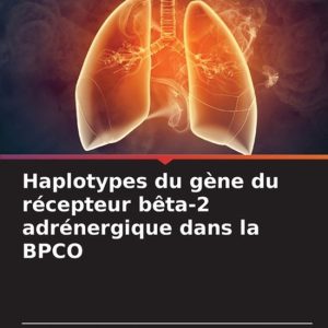 Haplotypes du g�ne du r�cepteur b�ta-2 adr�nergique dans la BPCO Haplotypes du g�ne du r�cepteur b�ta-2 adr�nergique dans la BPCO