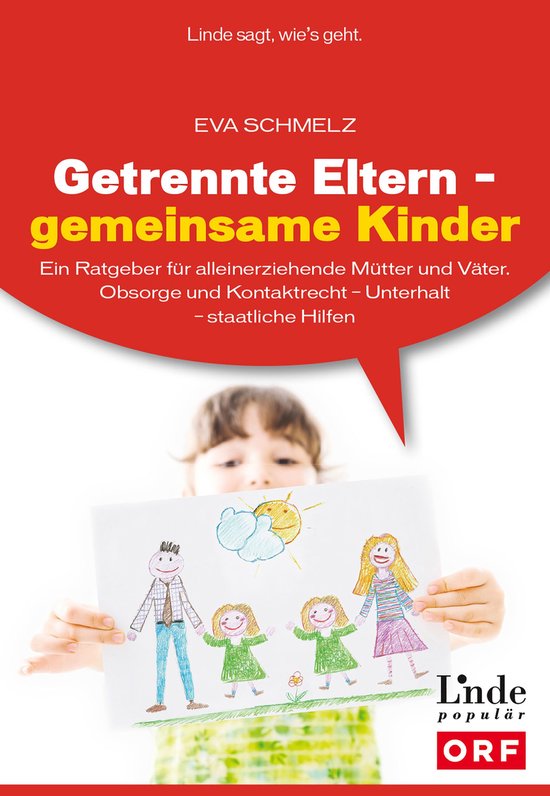 Getrennte Eltern - gemeinsame KinderEbook Ein Ratgeber für alleinerziehende Mütter und Väter. Obsorge und Kontaktrecht - Unterhalt - staatliche Hilfen