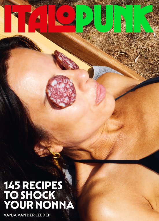 Italopunk 145 Recipes to Shock Your Nonna