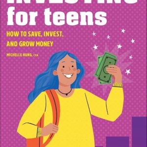Investing for TeensEbook How to Save, Invest, and Grow Money Investing for TeensEbook How to Save, Invest, and Grow Money