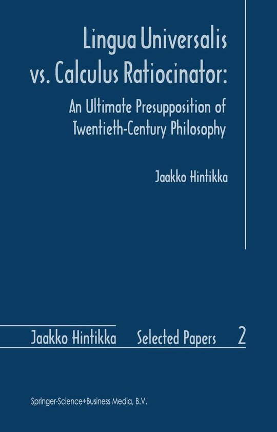 Jaakko Hintikka Selected Papers 2 - Lingua Universalis vs. Calculus Ratiocinator:Ebook An Ultimate Presupposition of Twentieth-Century Philosophy