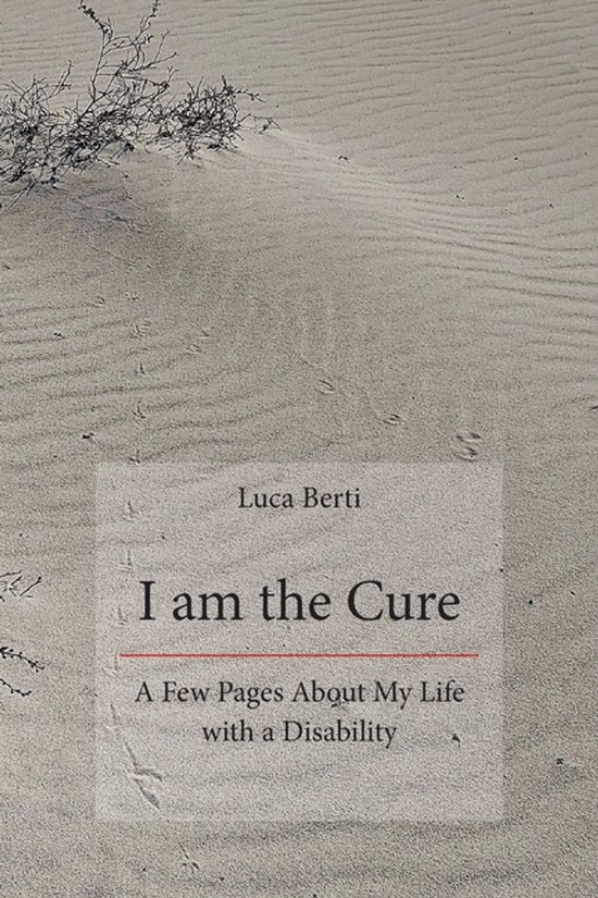 I Am the Cure - A Few Pages About My Life with a Disability