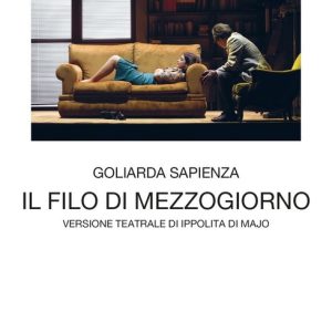 Il filo di mezzogiornoEbook Versione teatrale di Ippolita di Majo Il filo di mezzogiornoEbook Versione teatrale di Ippolita di Majo