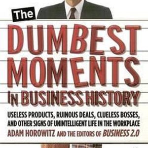ISBN The Dumbest Moments in Business History, Livre broché, 176 pages Useless Products, Ruinous Deals, Clueless Bosses and Other Signs of Unintelligent Life in the Workplace ISBN The Dumbest Moments in Business History, Livre broché, 176 pages Useless Products, Ruinous Deals, Clueless Bosses and Other Signs of Unintelligent Life in the Workplace