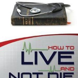 How to Live and Not Die How to Live and Not Die