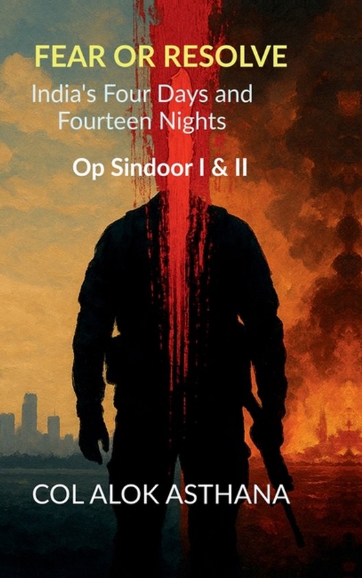 Fear or Resolve India's Four Days and Fourteen Nights: Op Sindoor I & II