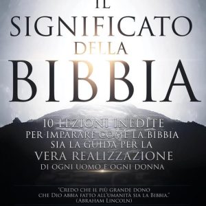 Il Significato della BibbiaEbook 10 histoires inédites à apprendre comme la Bibbia sia la guide pour la vraie réalisation de chaque homme et chaque femme