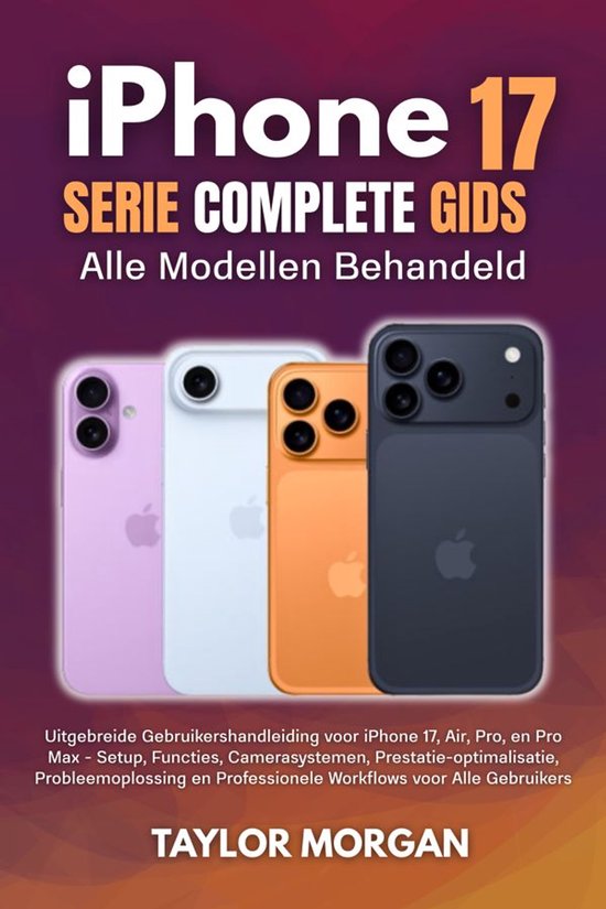 iPhone 17 Serie Complete Gids: Alle Modellen BehandeldEbook Uitgebreide Gebruikershandleiding voor iPhone 17, Air, Pro, en Pro Max - Setup, Functies, Camerasystemen, Prestatie-optimalisatie, Probleemoplossing en Professionele Workflows voor Alle Gebruikers