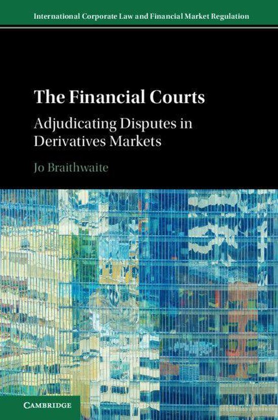 International Corporate Law and Financial Market Regulation - The Financial CourtsEbook Adjudicating Disputes in Derivatives Markets