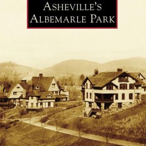 Images of America – Asheville’s Albemarle ParkEbook Images of America – Asheville’s Albemarle ParkEbook